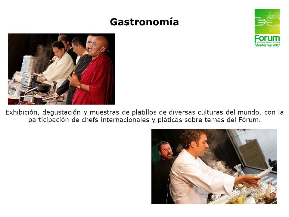 Gastronomía Exhibición, degustación y muestras de platillos de diversas culturas del mundo, con la.