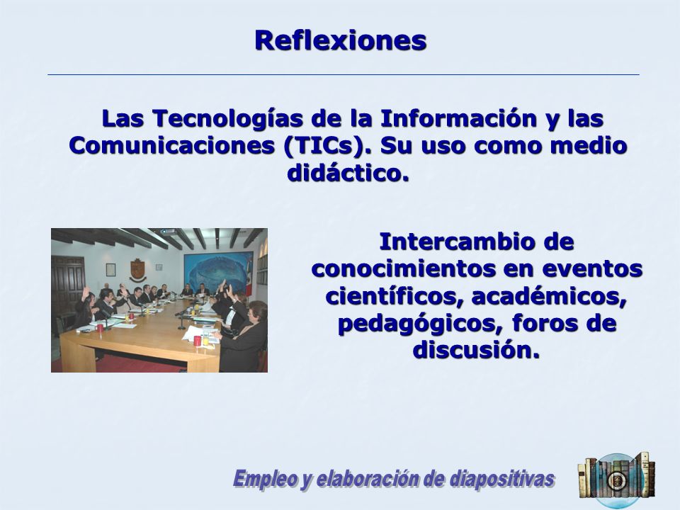 Reflexiones Las Tecnologías de la Información y las Comunicaciones (TICs). Su uso como medio didáctico.