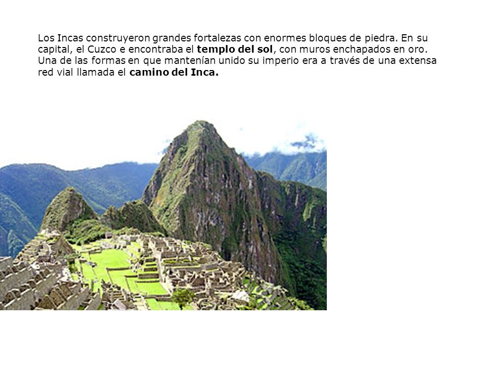 Los Incas construyeron grandes fortalezas con enormes bloques de piedra.