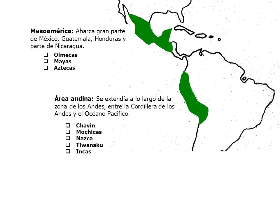 Mesoamérica: Abarca gran parte de México, Guatemala, Honduras y parte de Nicaragua.