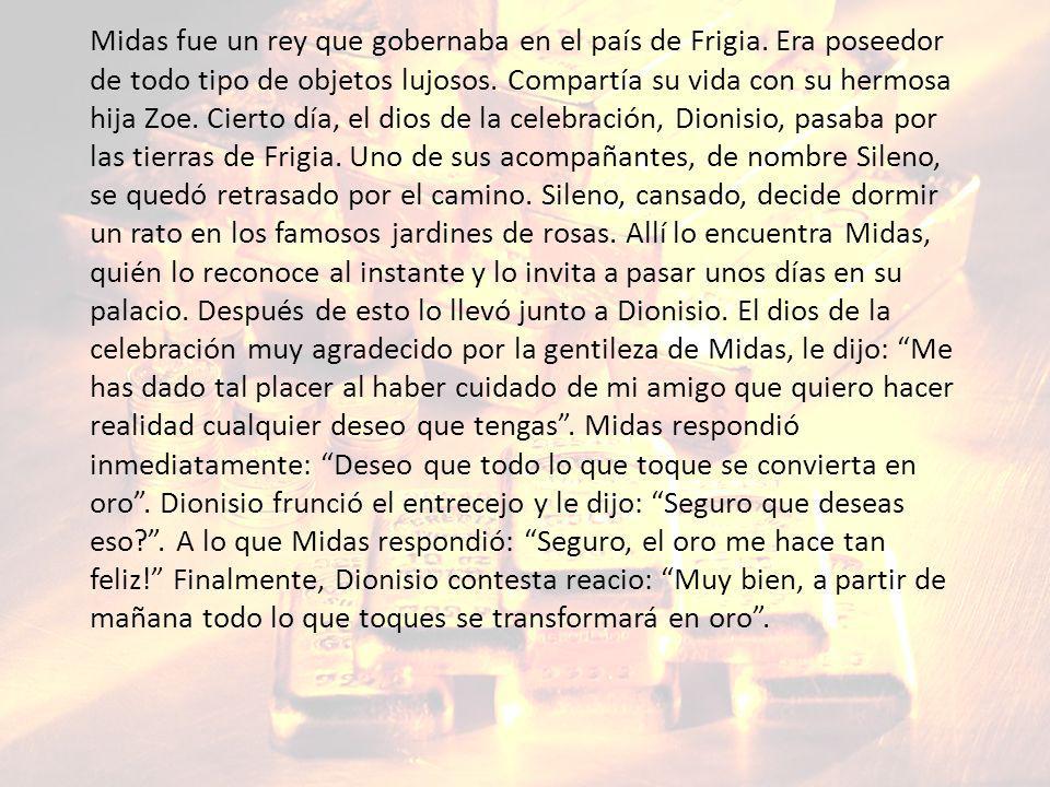 Midas fue un rey que gobernaba en el país de Frigia