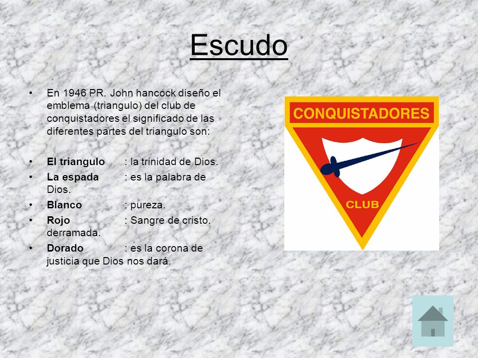 Escudo En 1946 PR. John hancock diseño el emblema (triangulo) del club de conquistadores el significado de las diferentes partes del triangulo son:
