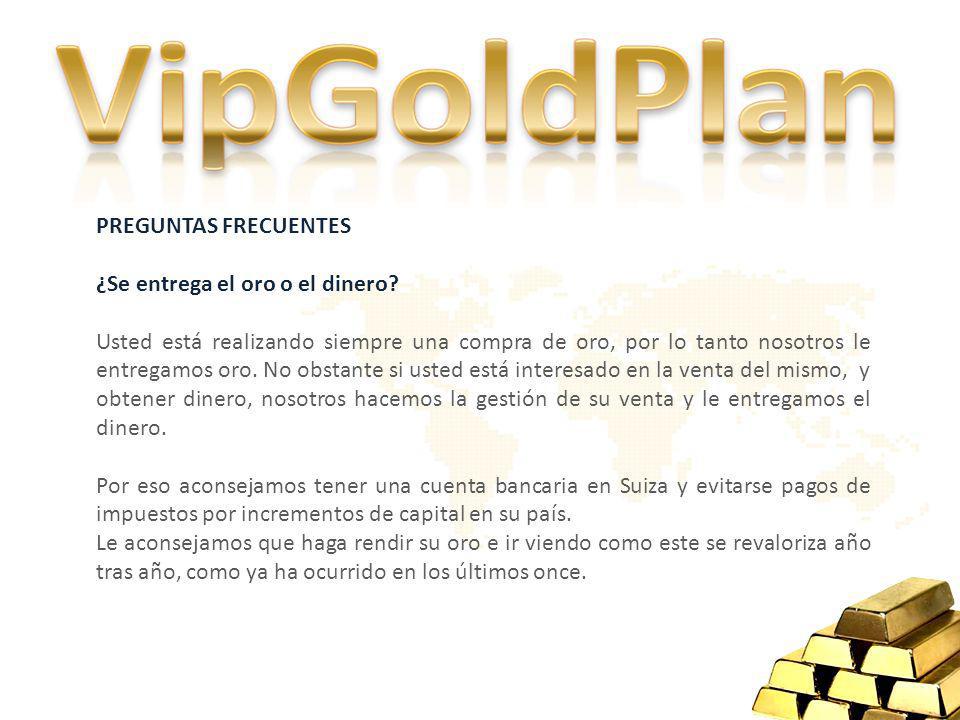 PREGUNTAS FRECUENTES ¿Se entrega el oro o el dinero