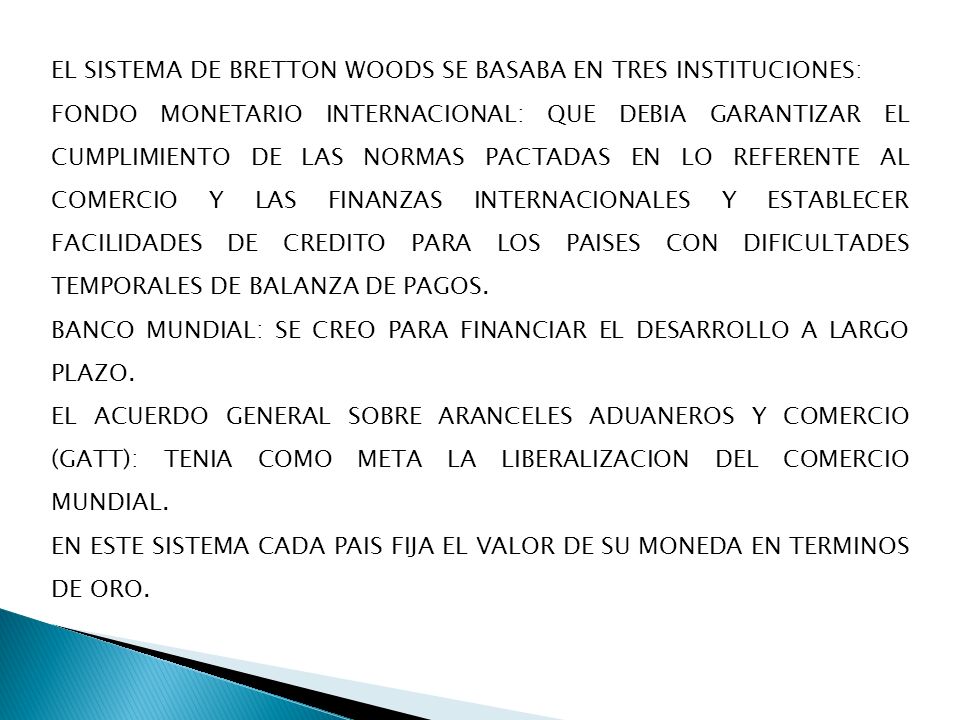 EL SISTEMA DE BRETTON WOODS SE BASABA EN TRES INSTITUCIONES: