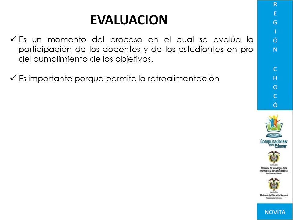 Es un momento del proceso en el cual se evalúa la participación de los docentes y de los estudiantes en pro del cumplimiento de los objetivos.