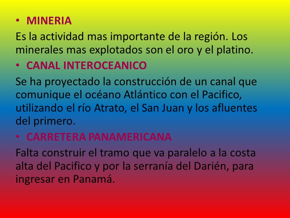 MINERIA Es la actividad mas importante de la región. Los minerales mas explotados son el oro y el platino.