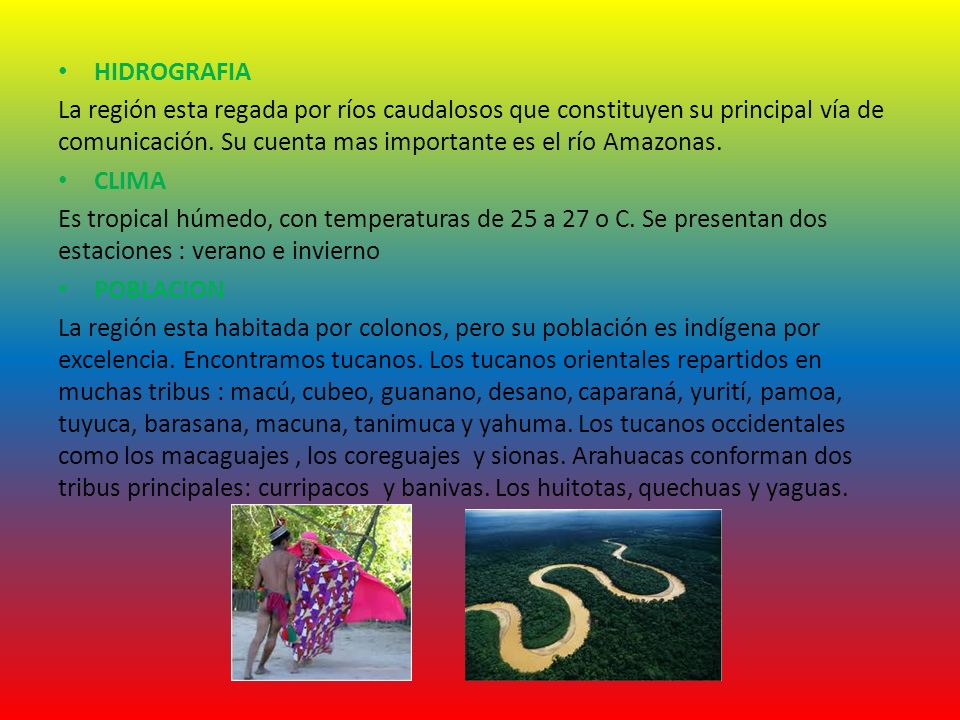 HIDROGRAFIA La región esta regada por ríos caudalosos que constituyen su principal vía de comunicación. Su cuenta mas importante es el río Amazonas.