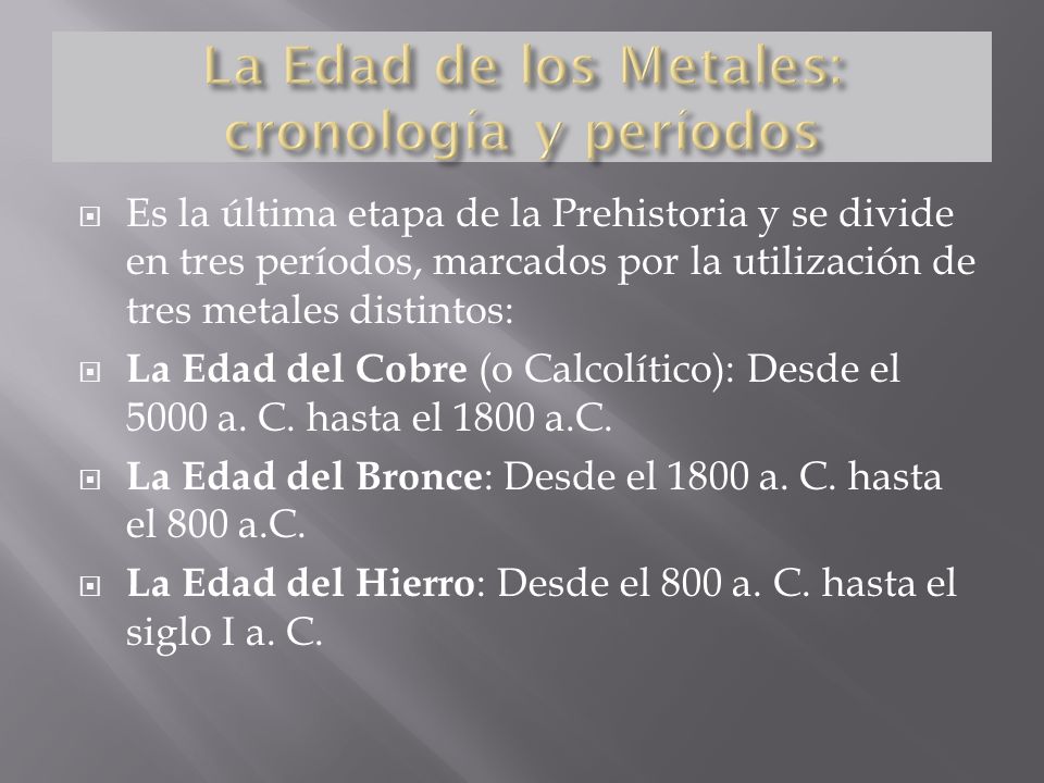 La Edad de los Metales: cronología y períodos