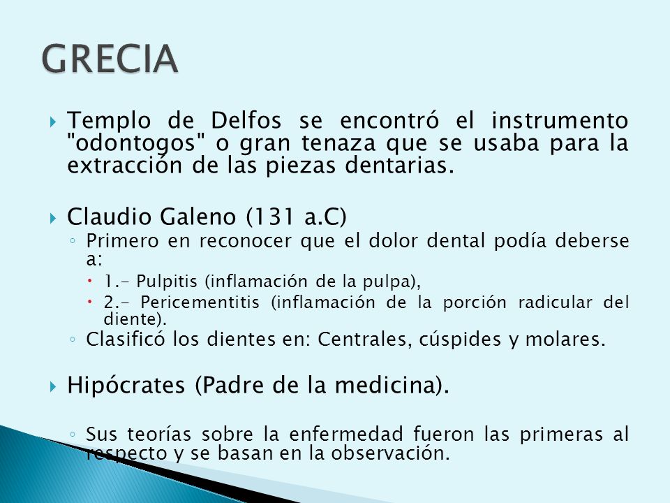 GRECIA Templo de Delfos se encontró el instrumento odontogos o gran tenaza que se usaba para la extracción de las piezas dentarias.