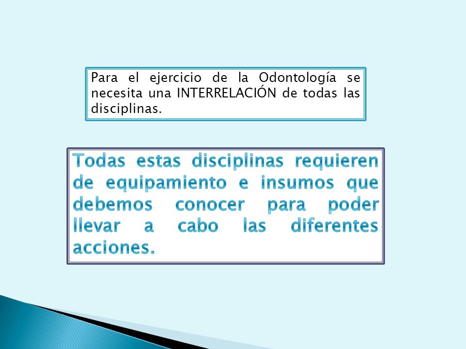 Para el ejercicio de la Odontología se necesita una INTERRELACIÓN de todas las disciplinas.