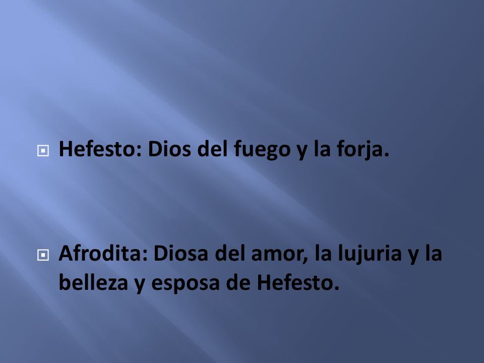 Hefesto: Dios del fuego y la forja.