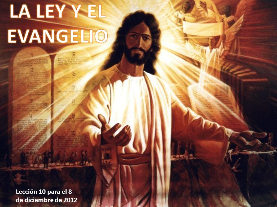 LA LEY Y EL EVANGELIO Lección 10 para el 8 de diciembre de 2012