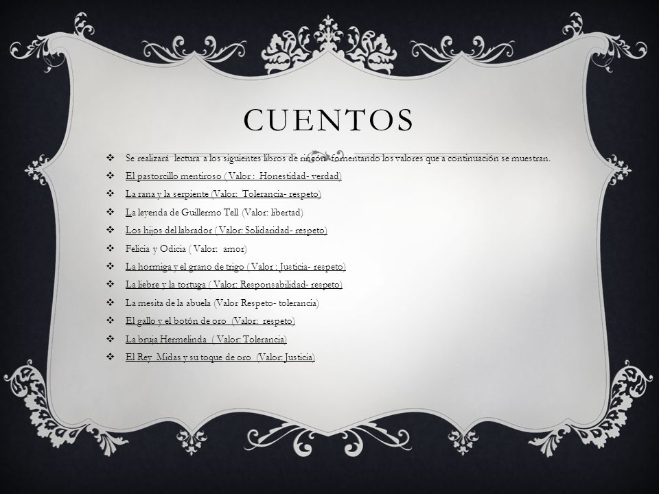 Cuentos Se realizará lectura a los siguientes libros de rincón fomentando los valores que a continuación se muestran.