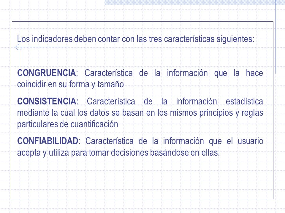 Los indicadores deben contar con las tres características siguientes: