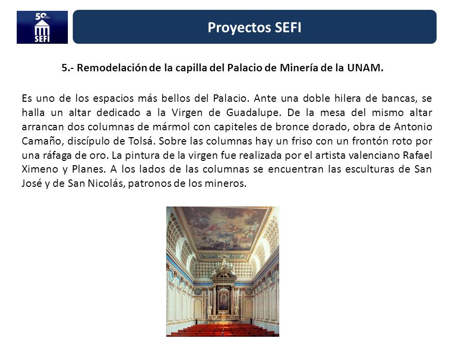 5.- Remodelación de la capilla del Palacio de Minería de la UNAM.