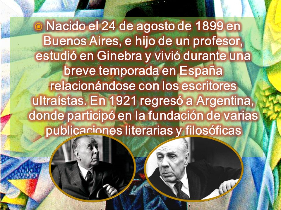 Nacido el 24 de agosto de 1899 en Buenos Aires, e hijo de un profesor, estudió en Ginebra y vivió durante una breve temporada en España relacionándose con los escritores ultraístas.