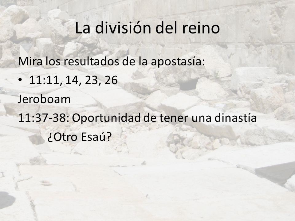 La división del reino Mira los resultados de la apostasía: