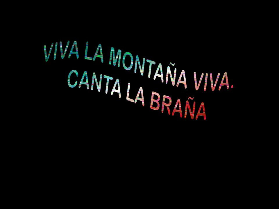 VIVA LA MONTAÑA VIVA. CANTA LA BRAÑA Castaños y robles se integran