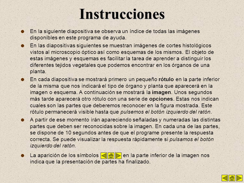 Instrucciones En la siguiente diapositiva se observa un índice de todas las imágenes disponibles en este programa de ayuda.