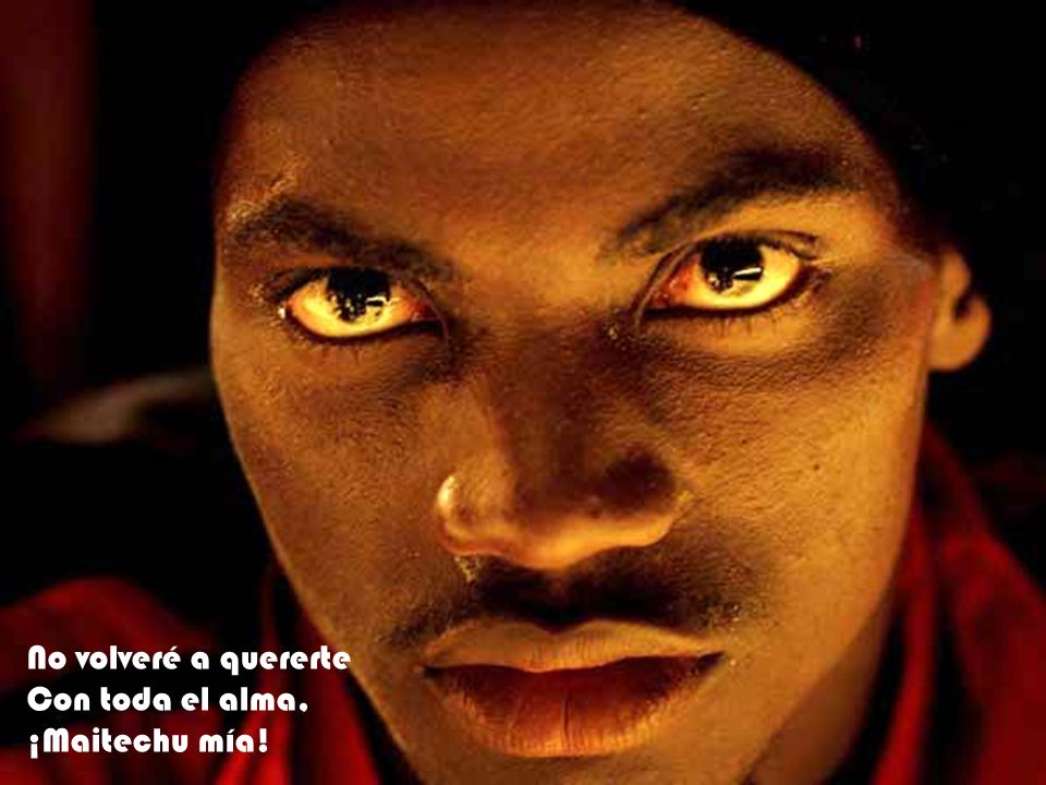 No volveré a quererte Con toda el alma, ¡Maitechu mía!