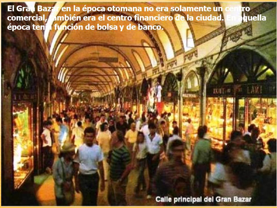El Gran Bazar en la época otomana no era solamente un centro comercial, también era el centro financiero de la ciudad.