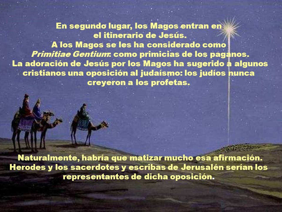 En segundo lugar, los Magos entran en el itinerario de Jesús.