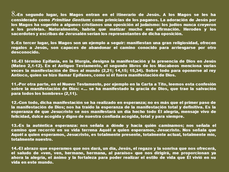 8. -En segundo lugar, los Magos entran en el itinerario de Jesús