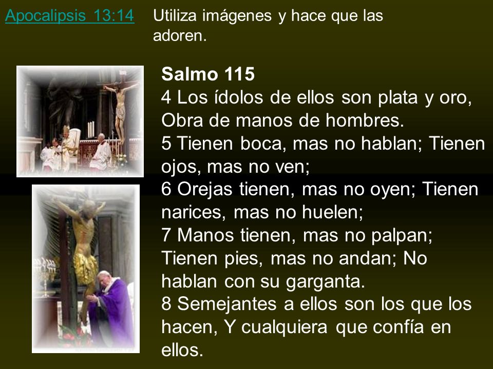 Apocalipsis 13:14 Utiliza imágenes y hace que las adoren.