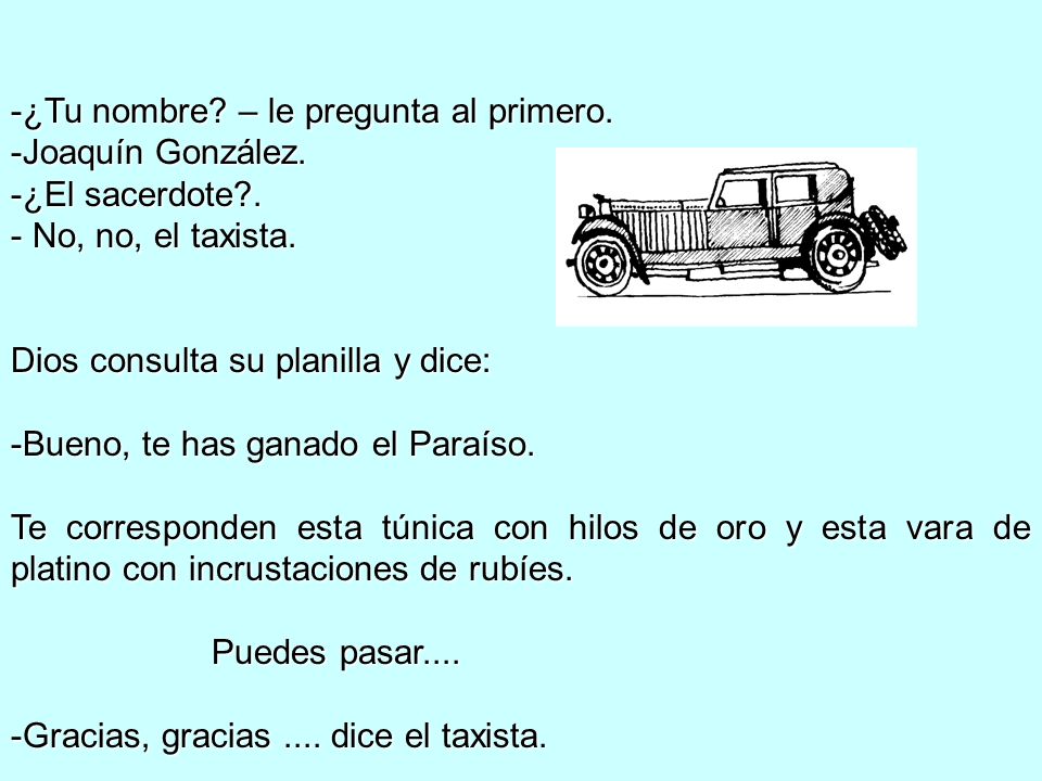 -¿Tu nombre – le pregunta al primero.