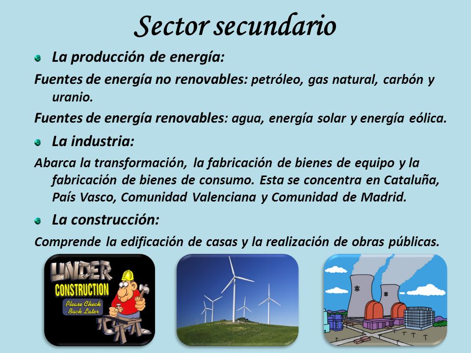 Sector secundario La producción de energía: La industria: