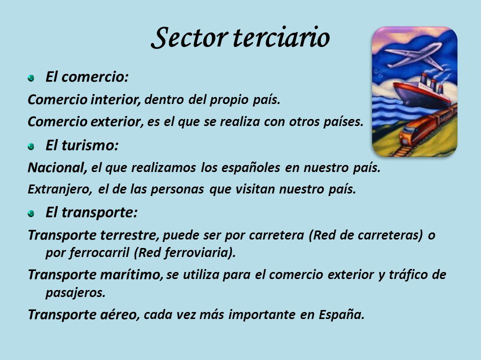 Sector terciario El comercio: El turismo: El transporte: