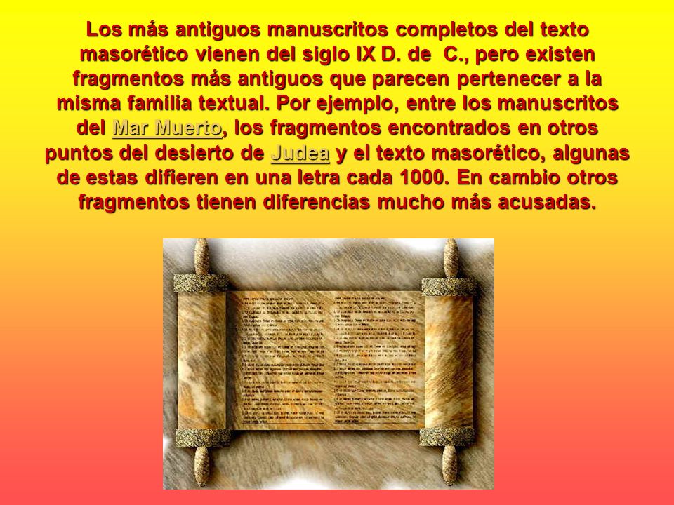 Los más antiguos manuscritos completos del texto masorético vienen del siglo IX D.