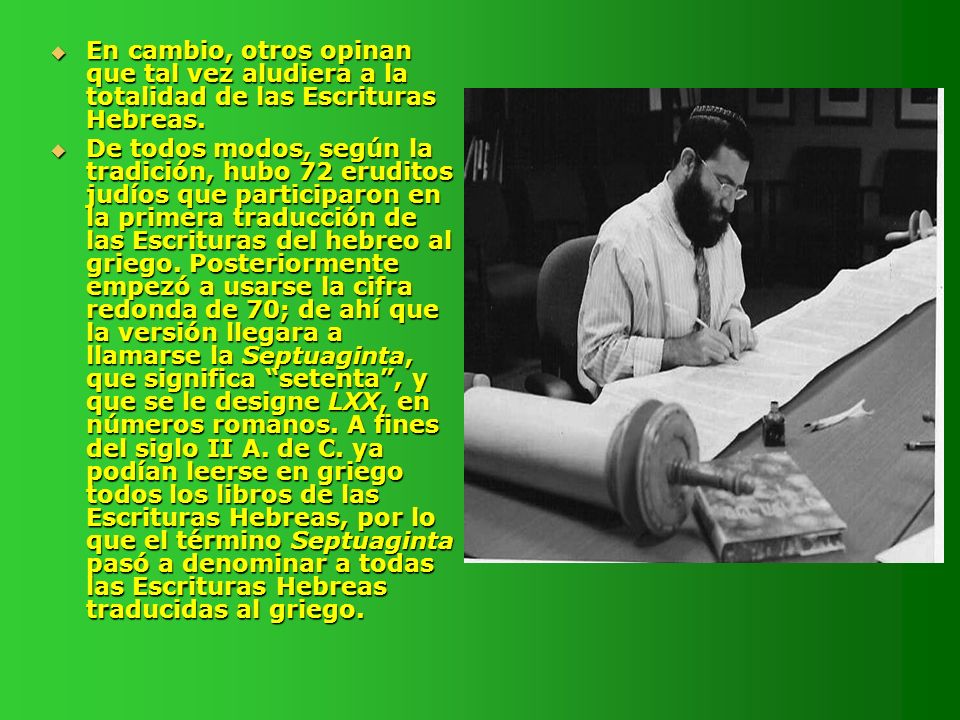 En cambio, otros opinan que tal vez aludiera a la totalidad de las Escrituras Hebreas.