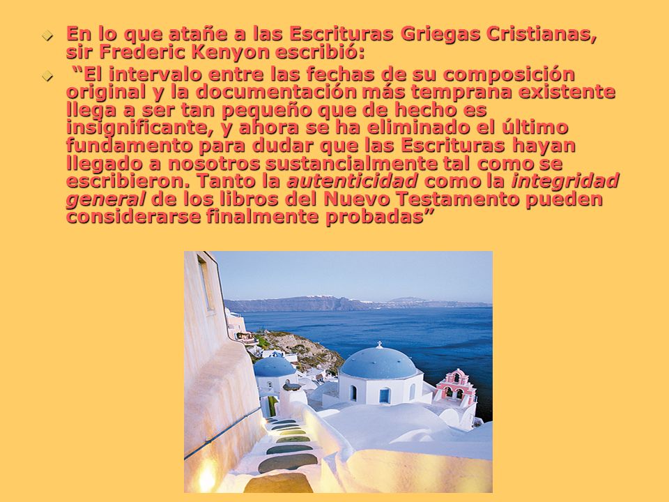 En lo que atañe a las Escrituras Griegas Cristianas, sir Frederic Kenyon escribió: