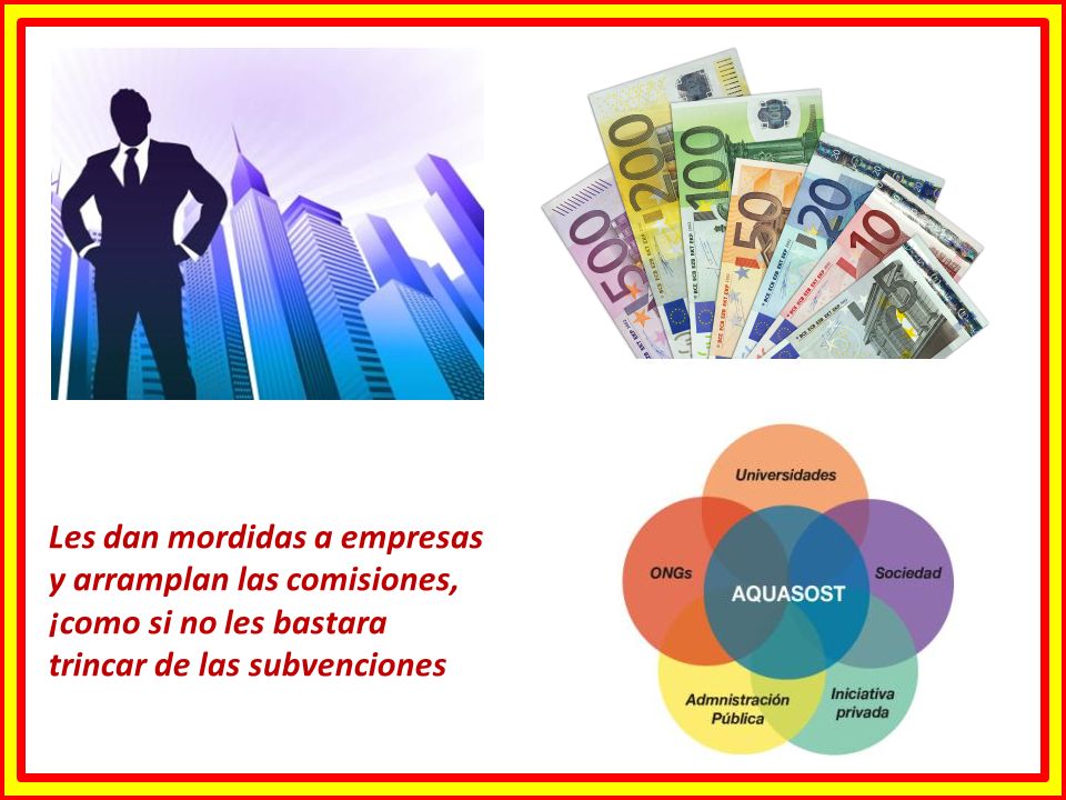 Les dan mordidas a empresas y arramplan las comisiones, ¡como si no les bastara trincar de las subvenciones