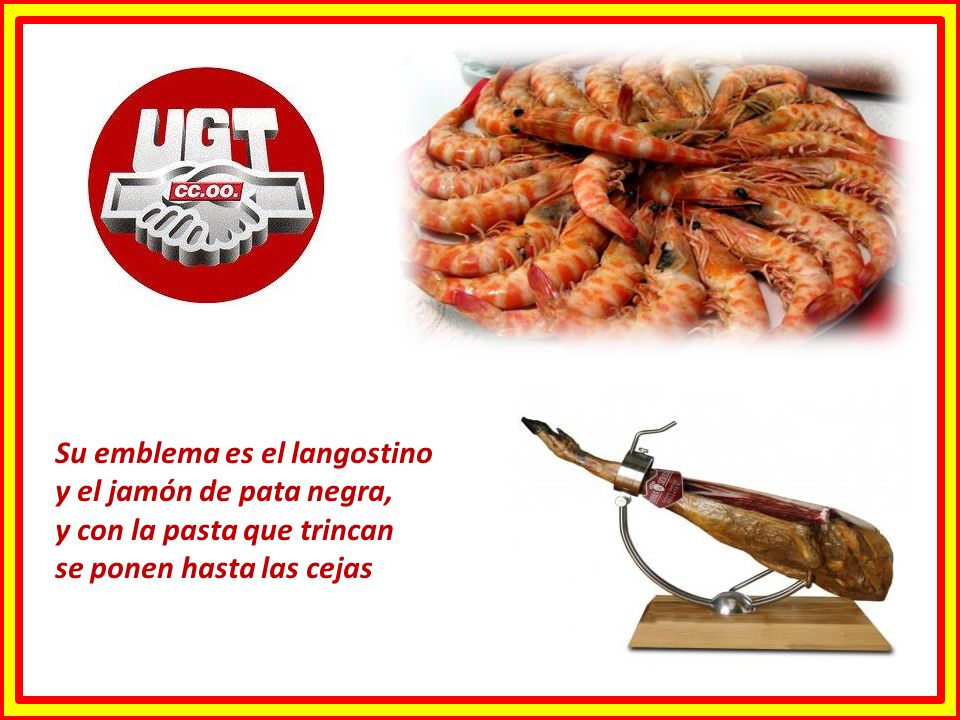 Su emblema es el langostino y el jamón de pata negra, y con la pasta que trincan se ponen hasta las cejas