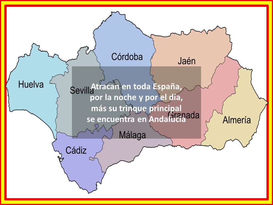 Atracan en toda España, por la noche y por el día, más su trinque principal se encuentra en Andalucía