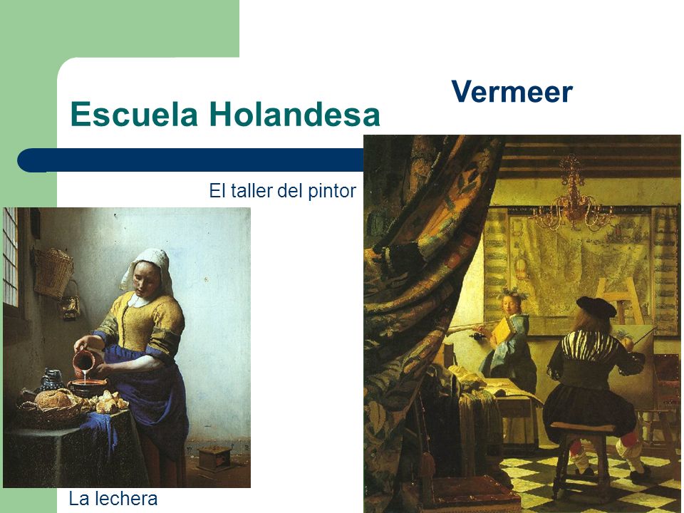 Escuela Holandesa Vermeer El taller del pintor La lechera
