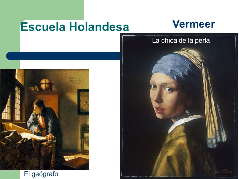 Escuela Holandesa Vermeer La chica de la perla El geógrafo