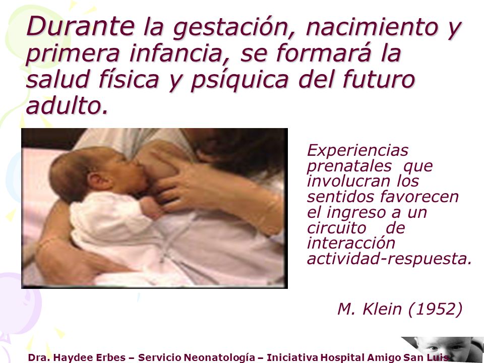 Durante la gestación, nacimiento y primera infancia, se formará la salud física y psíquica del futuro adulto.