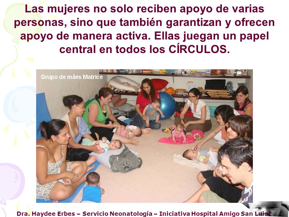 Las mujeres no solo reciben apoyo de varias personas, sino que también garantizan y ofrecen apoyo de manera activa. Ellas juegan un papel central en todos los CÍRCULOS.