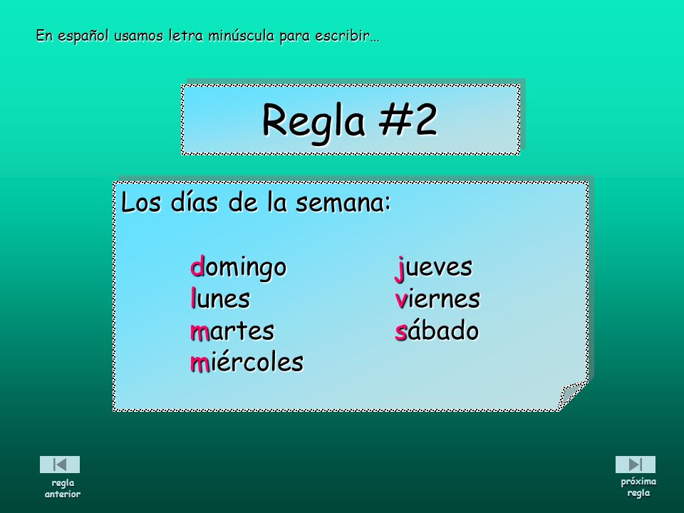 Regla #2 Los días de la semana: domingo jueves lunes viernes