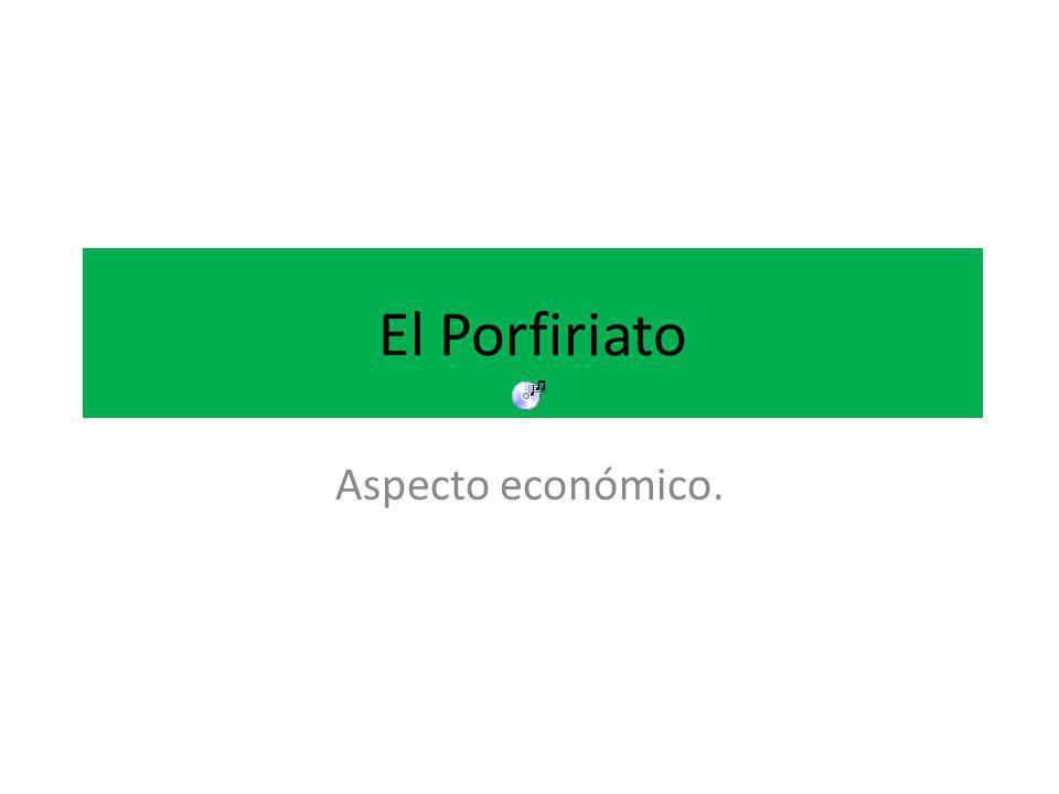 El Porfiriato Aspecto económico.