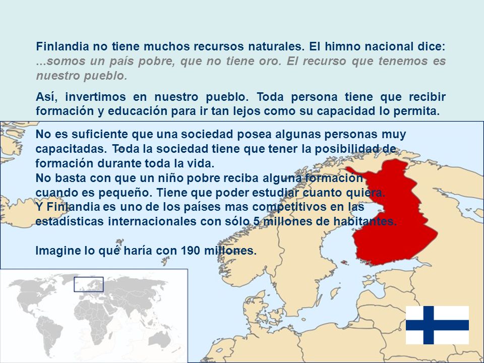 Finlandia no tiene muchos recursos naturales. El himno nacional dice: