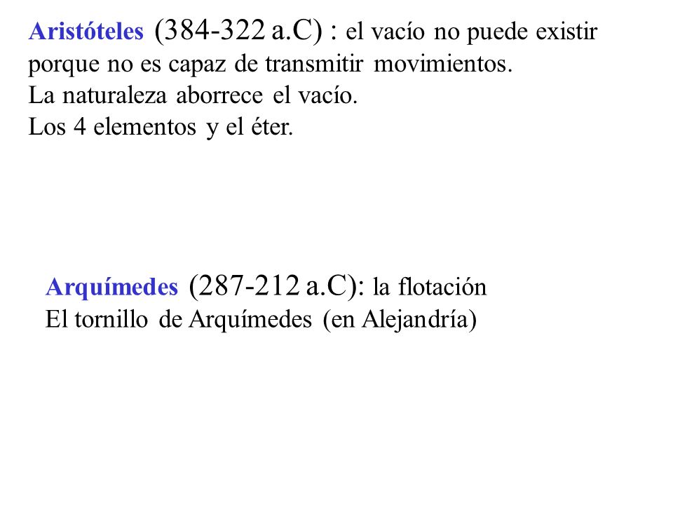 Aristóteles ( a.C) : el vacío no puede existir