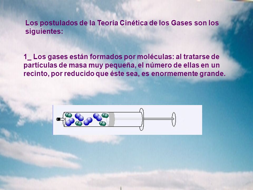 Los postulados de la Teoría Cinética de los Gases son los siguientes: