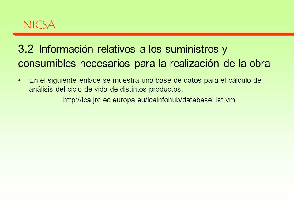 NICSA 3.2 Información relativos a los suministros y consumibles necesarios para la realización de la obra.