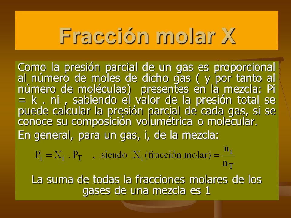 La suma de todas la fracciones molares de los gases de una mezcla es 1