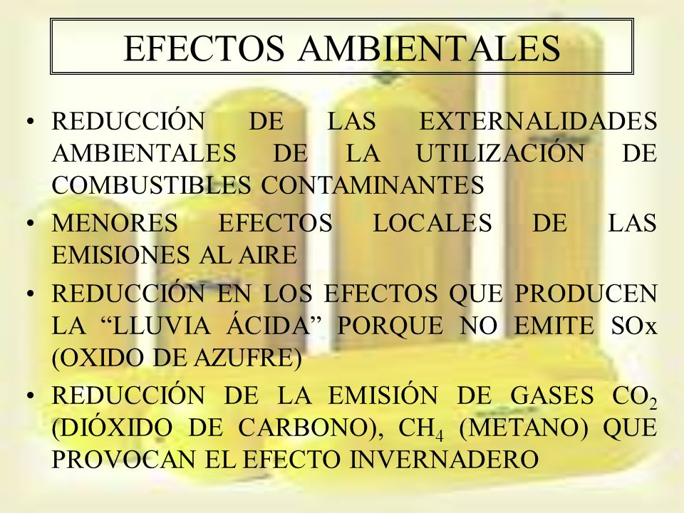 EFECTOS AMBIENTALES REDUCCIÓN DE LAS EXTERNALIDADES AMBIENTALES DE LA UTILIZACIÓN DE COMBUSTIBLES CONTAMINANTES.