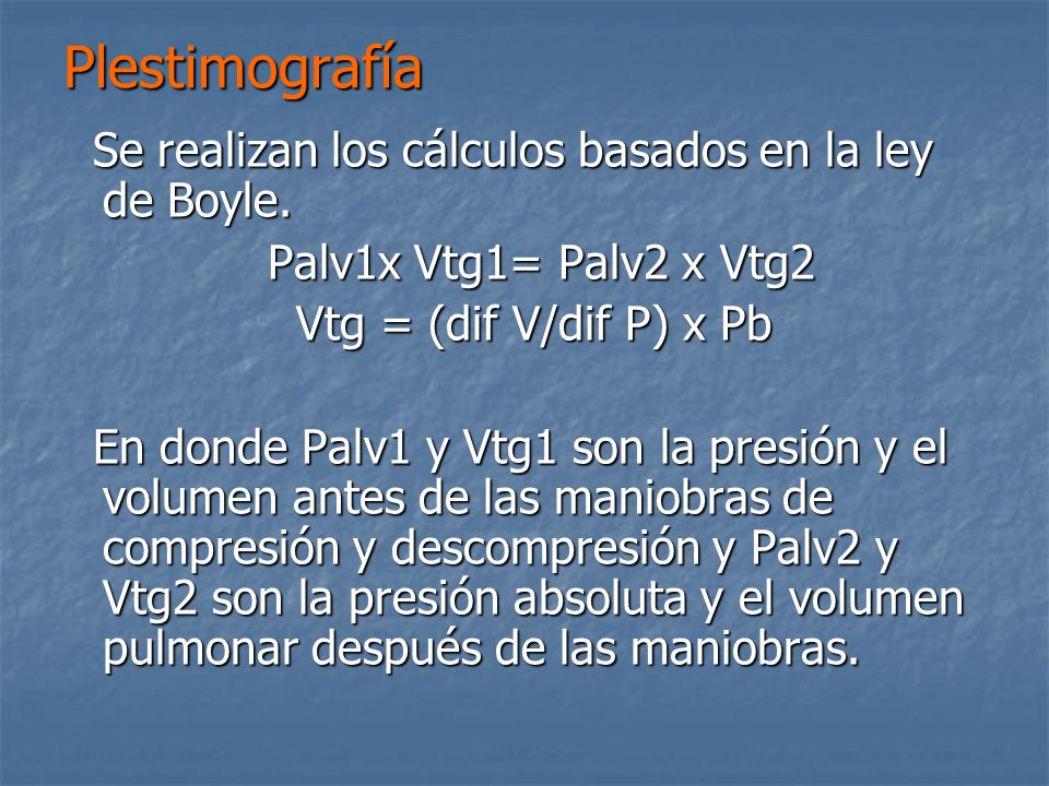Plestimografía Se realizan los cálculos basados en la ley de Boyle.